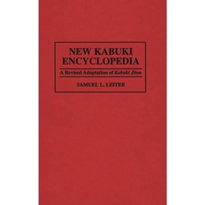 New Kabuki Encyclopedia - (Culture) by  Samuel Leiter (Hardcover) - 1 of 1