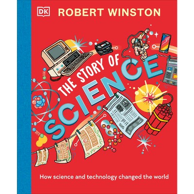 Robert Winston: The Story of Science - (Hardcover)