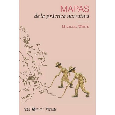 Mapas de la práctica narrativa - (Paperback)