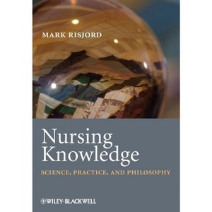 Nursing Knowledge - by  Mark Risjord (Paperback) - 1 of 1