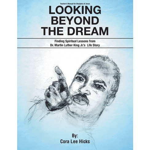 Looking Beyond The Dream - By Cora Lee Hicks (paperback) : Target