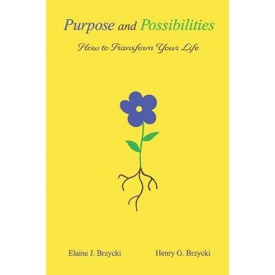 Purpose and Possibilities - by  Henry G Brzycki & Elaine J Brzycki (Paperback)