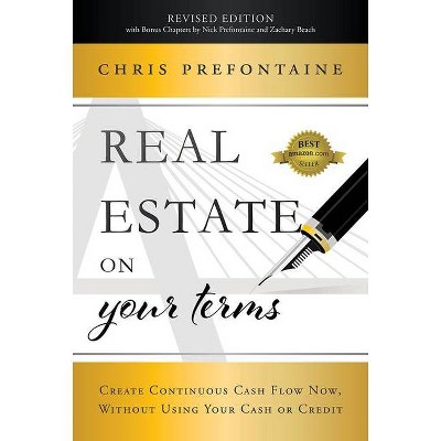 Real Estate on Your Terms (Revised Edition) - by  Chris Prefontaine (Hardcover)