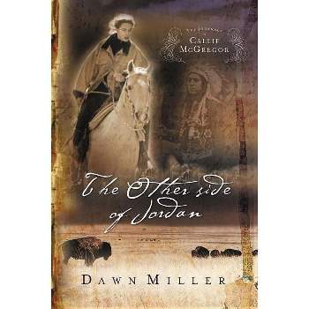 The Other Side of Jordan - (Journals of Callie McGregor) by  Dawn Miller (Paperback)