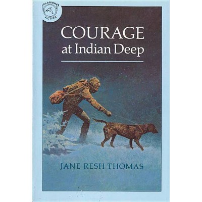 Courage at Indian Deep - by  Jane Resh Thomas (Paperback)