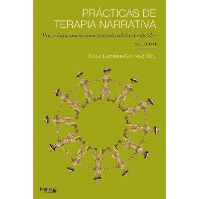 Prácticas de terapia narrativa - (Prácticas de Terapia Narrativa) by  Ítalo Latorre-Gentoso (Paperback)