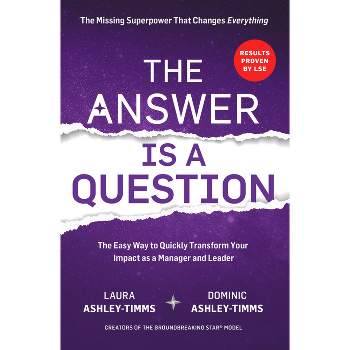 The Answer Is a Question - by  Laura Ashley-Timms & Dominic Ashley-Timms (Paperback)