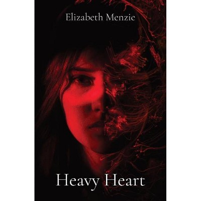 Heavy Heart - by  Elizabeth Menzie (Paperback)