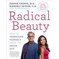 Radical Beauty - by  Deepak Chopra & Kimberly Snyder (Paperback)