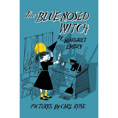 The Blue-Nosed Witch - by  Margaret Embry (Paperback)