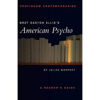 Bret Easton Ellis's American Psycho - (Continuum Contemporaries) by  Julian Murphet (Paperback)