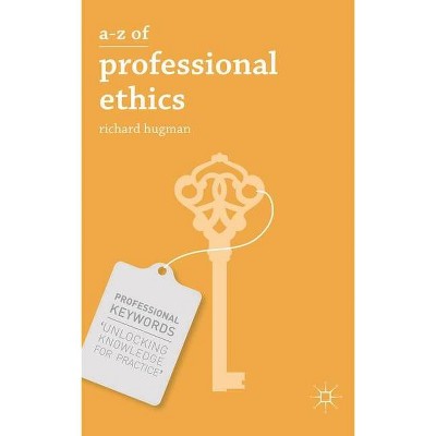 A-Z of Professional Ethics - (Professional Keywords) by  Richard Hugman (Paperback)