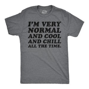 Mens Funny T Shirt Im Very Normal And Cool And Chill All The Time Sarcastic Tee - Crazy Dog Men's T Shirt - 1 of 4