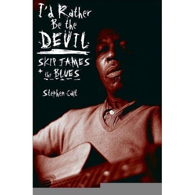 I'd Rather Be the Devil - by  Stephen Calt (Paperback)