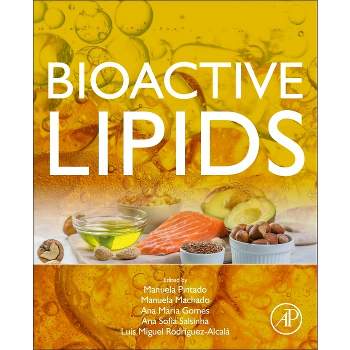 Bioactive Lipids - by  Manuela Pintado & Manuela Machado & Ana Maria Gomes & Ana Sofia Salsinha & Luis Miguel Rodriguez-Alcala (Paperback)