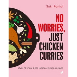 No Worries, Just Chicken Curries - by  Suki Pantal (Hardcover) - 1 of 1