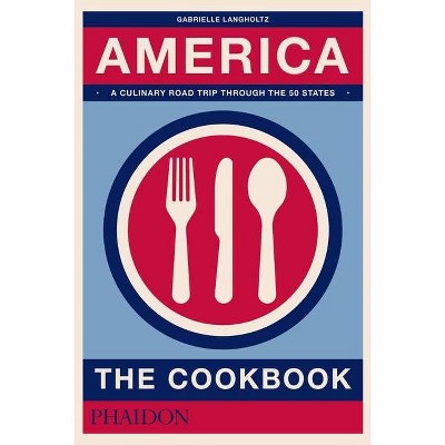 America: The Cookbook - by  Gabrielle Langholtz (Hardcover)