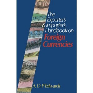 The Exporter's & Importer's Handbook on Foreign Currencies - by  Derrick Edwards (Paperback) - 1 of 1
