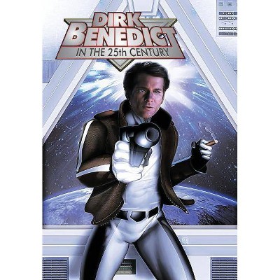 Dirk Benedict in the 25th Century - by  Leon McKenzie & Dirk Benedict (Paperback)