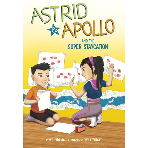 Astrid and Apollo and the Super Staycation - by V T Bidania - image 1 of 1