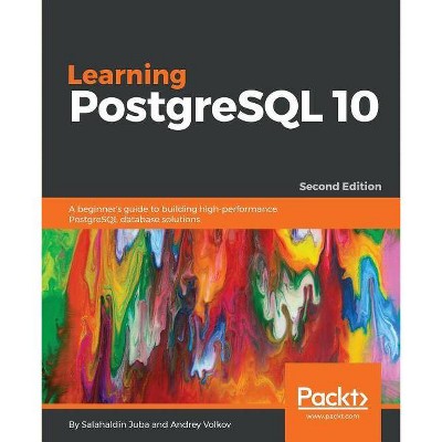 Learning PostgreSQL 10 - Second Edition - by  Salahaldin Juba & Andrey Volkov (Paperback)