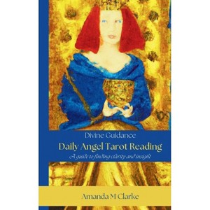 Daily Angel Tarot Reading - by  Amanda M Clarke (Paperback) - 1 of 1