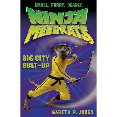 Ninja Meerkats (#6): Big City Bust-Up - by  Gareth P Jones (Paperback)