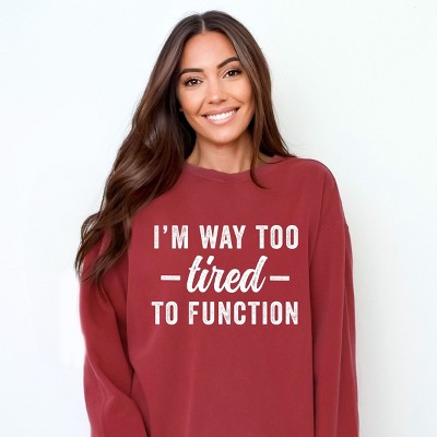 Simply Sage Market I'm Way Too Tired To Function Garment Dyed Sweatshirt