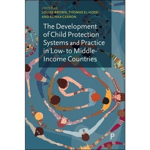 The Development of Child Protection Systems and Practice in Low- To Middle-Income Countries - by  Louise Brown & Thomas El-Hoss & Alinka Gearon - 1 of 1