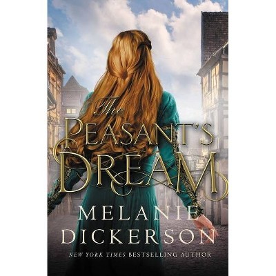 The Peasant's Dream - by  Melanie Dickerson (Hardcover)