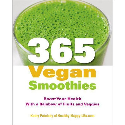 365 Vegan Smoothies - by Kathy Patalsky (Paperback)