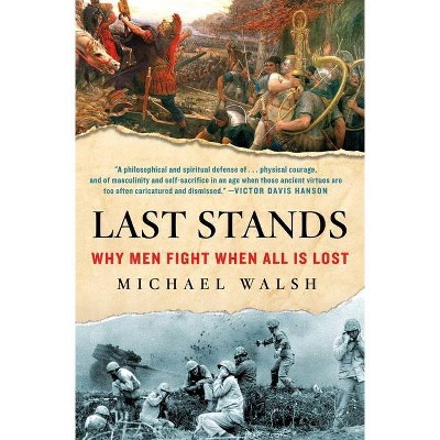 Last Stands - by  Michael Walsh (Hardcover)