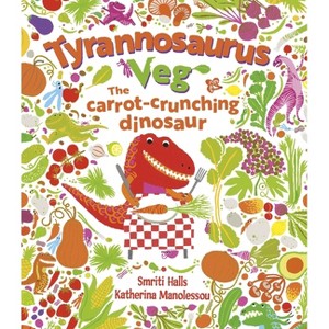 Tyrannosaurus Veg - by  Smriti Halls (Paperback) - 1 of 1