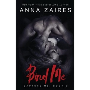 Bind Me - (Capture Me) by  Anna Zaires & Dima Zales (Paperback) - 1 of 1