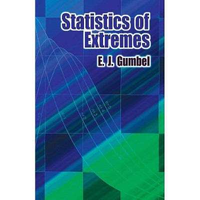 Statistics of Extremes - (Dover Books on Mathematics) by  Emil Julius Gumbel (Paperback)