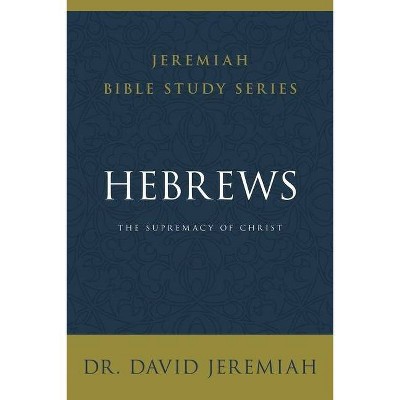 Hebrews Softcover - (Jeremiah Bible Study) by  David Jeremiah (Paperback)