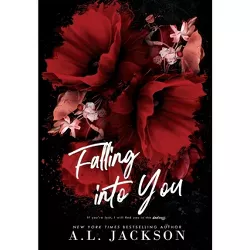Falling Into You (Hardcover) - by  A L Jackson