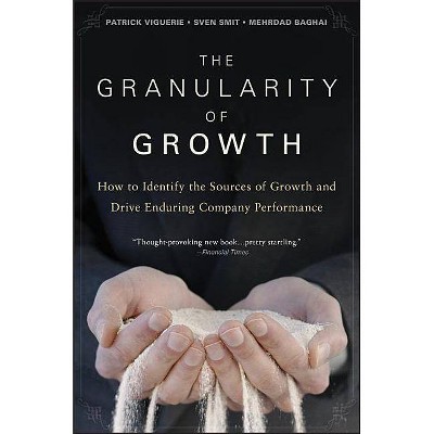 The Granularity of Growth - by  Patrick Viguerie & Sven Smit & Mehrdad Baghai (Hardcover)