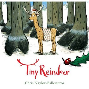 Tiny Reindeer - by  Chris Naylor-Ballesteros (Hardcover) - 1 of 1