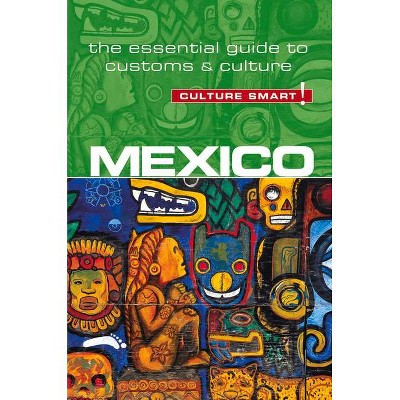 Mexico - Culture Smart!, Volume 80 - (Culture Smart! The Essential Guide to Customs & Culture) 2nd Edition by  Russell Maddicks & Culture Smart!