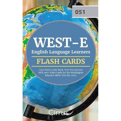 WEST-E English Language Learners (051) Flash Cards Book - by  Cirrus Teacher Certification Exam Team (Paperback)