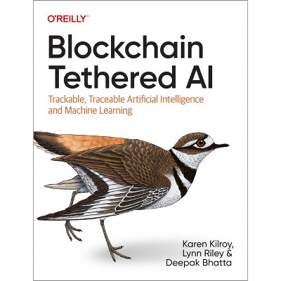 Blockchain Tethered AI - by  Karen Kilroy & Lynn Riley & Deepak Bhatta (Paperback)