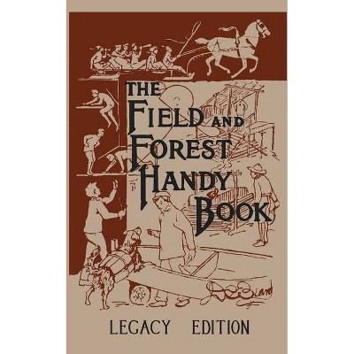 The Field And Forest Handy Book Legacy Edition - (Library of American Outdoors Classics) by  Daniel Carter Beard (Paperback)