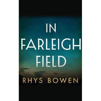 In Farleigh Field - by  Rhys Bowen (Paperback)