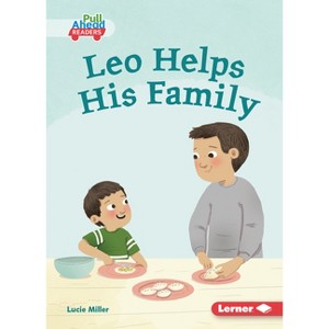 Leo Helps His Family - (Let's Look at Families (Pull Ahead Readers -- Fiction)) by  Lucie Miller (Paperback) - 1 of 1