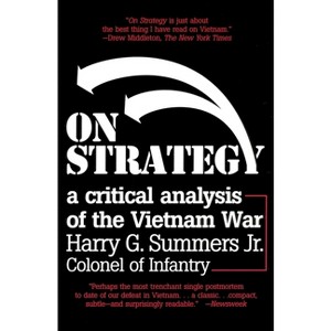 On Strategy - (Critical Analysis of the Vietnam War) by  Harry G Summers (Paperback) - 1 of 1
