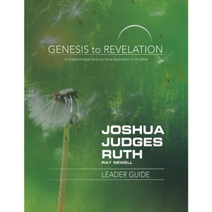 Genesis to Revelation: Joshua, Judges, Ruth Leader Guide - by  Ray Newell (Paperback) - 1 of 1