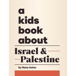 A Kids Book About Israel & Palestine - by  Reza Aslan (Hardcover) - 1 of 1