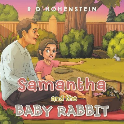 Samantha and the Baby Rabbit - by  R D Hohenstein (Paperback)