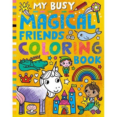 My Busy Magical Friends Coloring Book - by  Tiger Tales (Paperback)